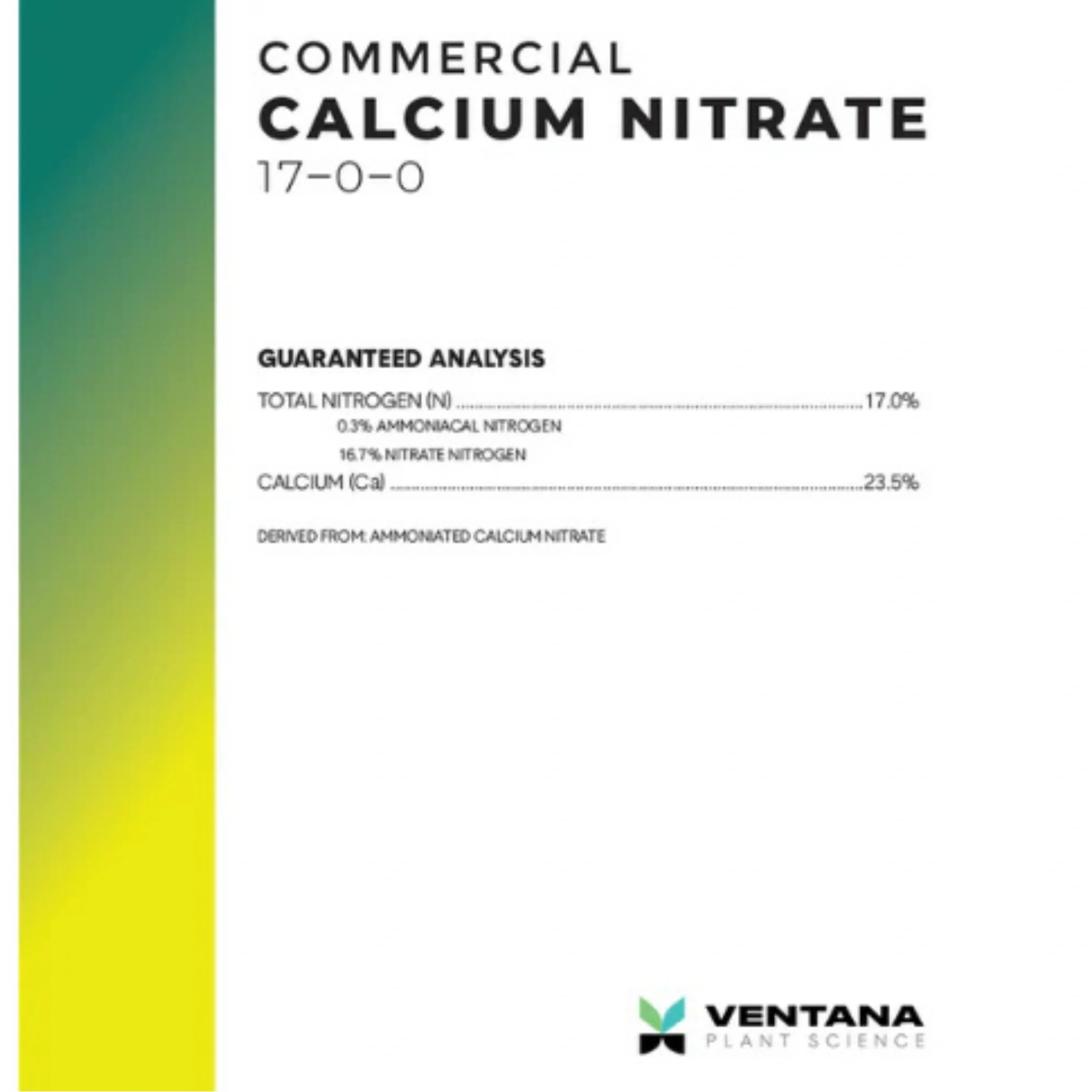 Ventana Plant Science - Calcium Nitrate (17-0-0) 23.5% Ca.