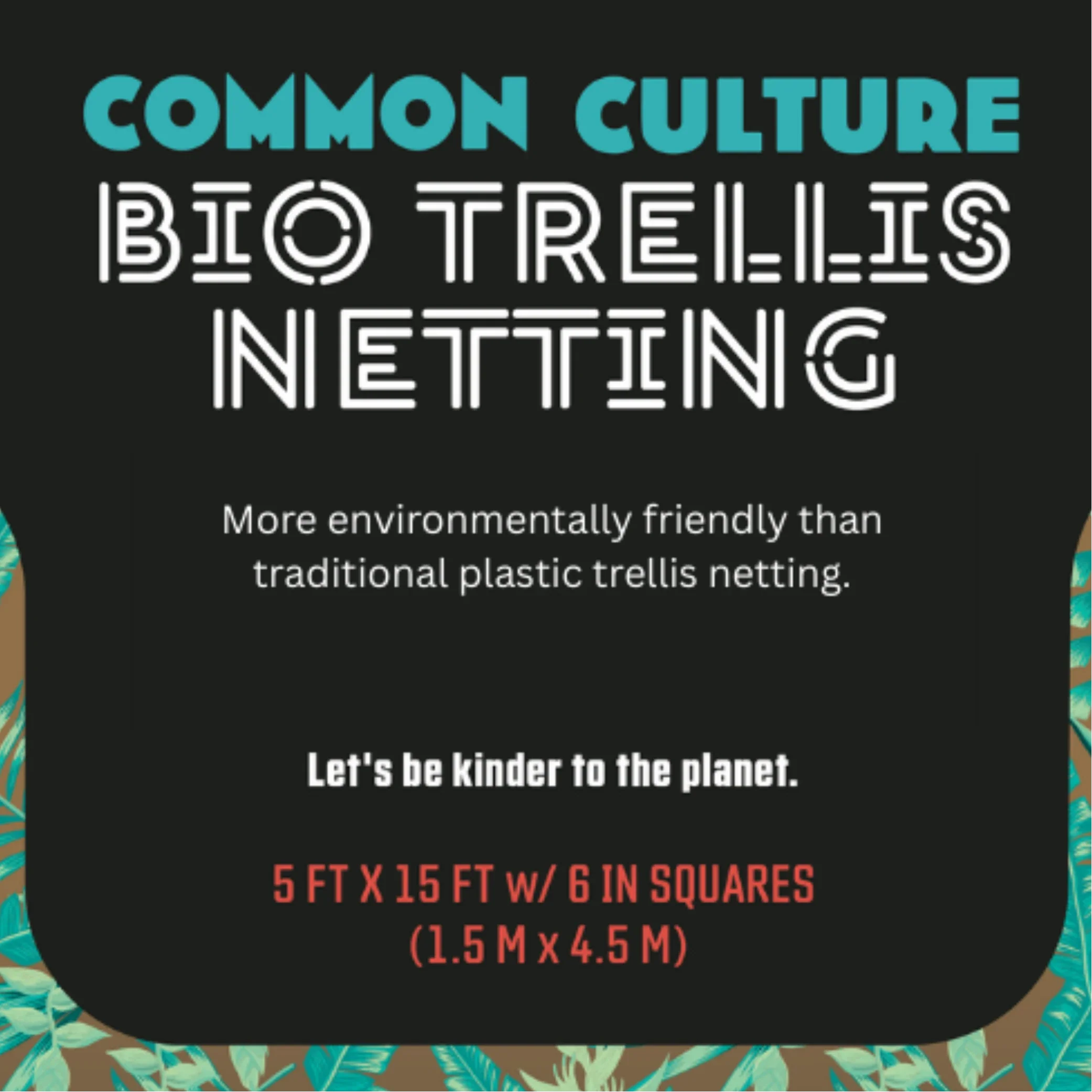 Common Culture Bio Trellis Netting Bulk Roll 5 ft x 15 ft w/ 6in Squares.