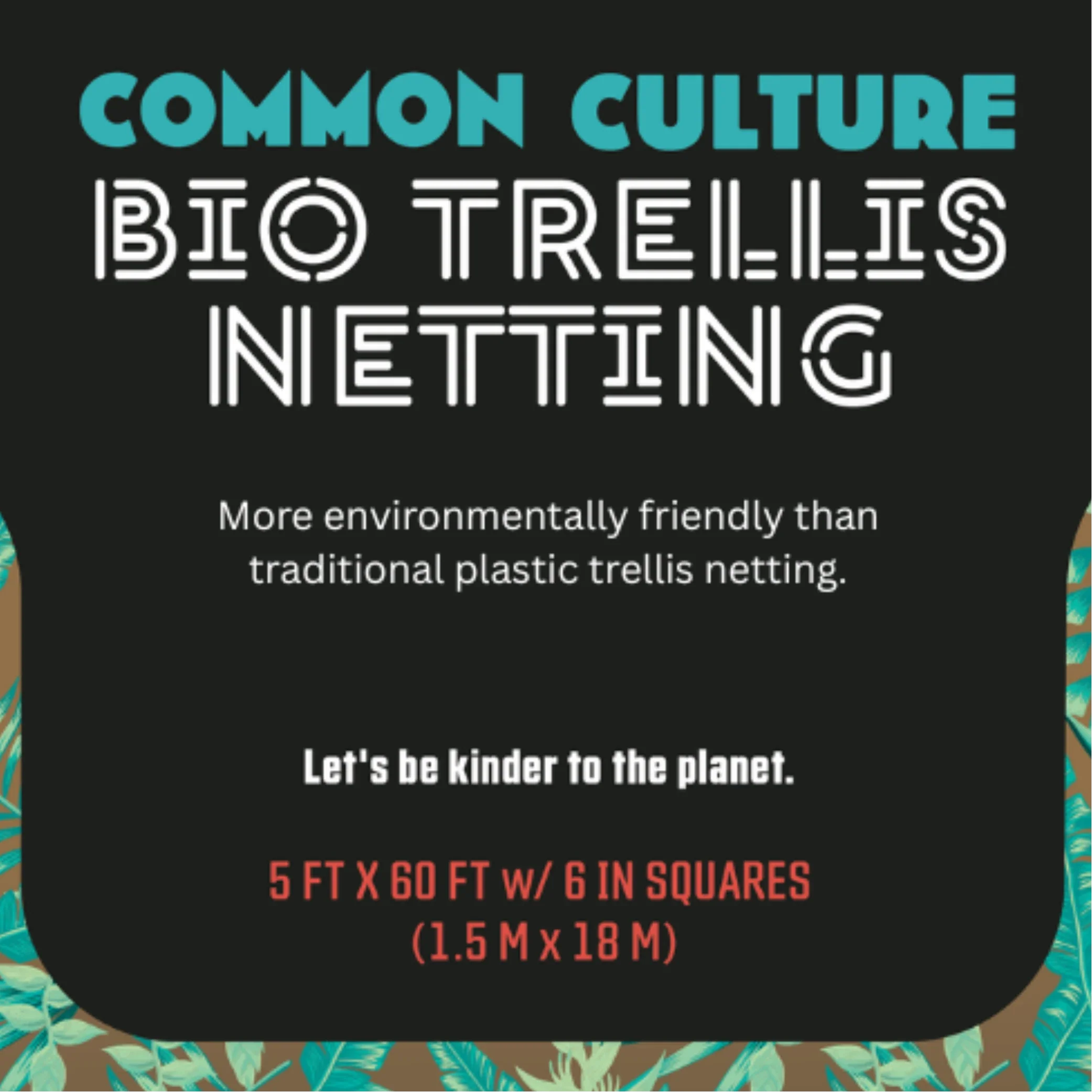 Common Culture Bio Trellis Netting Bulk Roll 5 ft x 60 ft w/ 6in Squares.